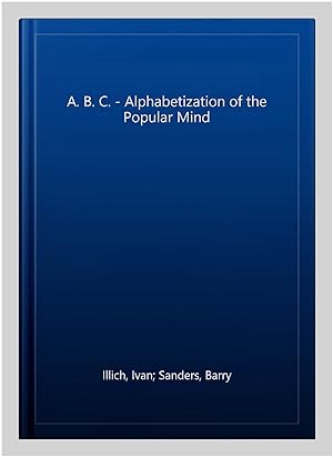 Seller image for A. B. C. - Alphabetization of the Popular Mind for sale by GreatBookPricesUK
