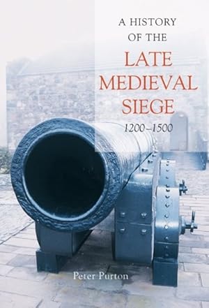 Seller image for History of the Late Medieval Siege, 1200-1500 for sale by GreatBookPricesUK