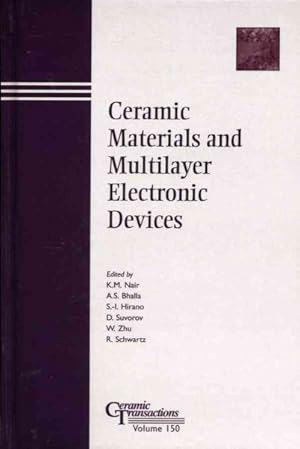 Seller image for Ceramic Materials and Multilayer Electronic Devices : Proceedings of He High Strain Piezoelectric Materials, Devices, and Applications and Advanced Dielectric Materials and Multilayer Electronic Devices s for sale by GreatBookPricesUK