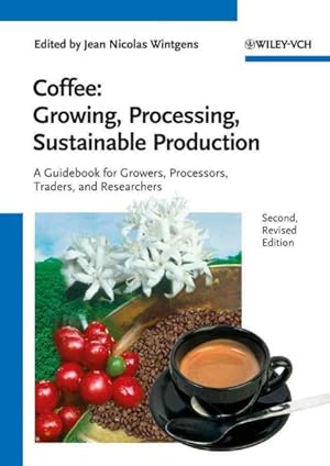 Seller image for Coffee: Growing, Processing, Sustainable Production : A Guidebook for Growers, Processors, Traders, and Researchers for sale by GreatBookPricesUK