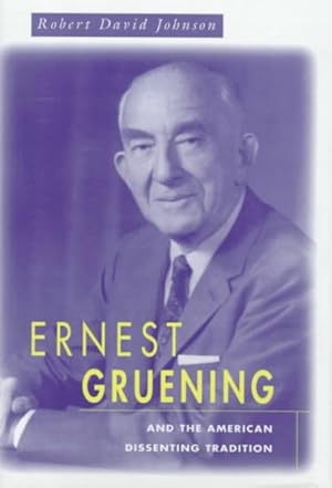 Imagen del vendedor de Ernest Gruening and the American Dissenting Tradition a la venta por GreatBookPricesUK