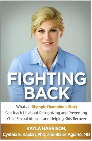 Seller image for Fighting Back : What an Olympic Champion's Story Can Teach Us About Recognizing and Preventing Child Sexual Abuse and Helping Kids Recover for sale by GreatBookPricesUK