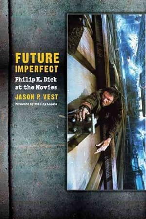 Bild des Verkufers fr Future Imperfect : Philip K. Dick at the Movies zum Verkauf von GreatBookPricesUK