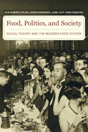 Bild des Verkufers fr Food, Politics, and Society : Social Theory and the Modern Food System zum Verkauf von GreatBookPricesUK