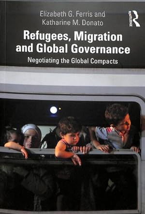 Immagine del venditore per Refugees, Migration and Global Governance : Negotiating the Global Compacts venduto da GreatBookPricesUK