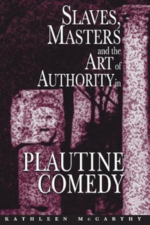 Seller image for Slaves, Masters, and the Art of Authority in Plautine Comedy for sale by GreatBookPricesUK