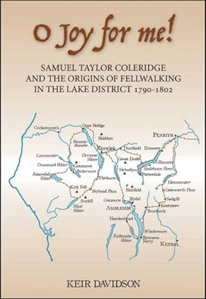 Seller image for O Joy for Me! : Samuel Taylor Coleridge and the Origins of Fell-Walking in the Lake District, 1790-1802 for sale by GreatBookPricesUK