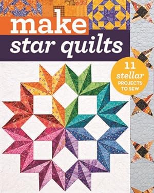 Image du vendeur pour Make Star Quilts : 11 Stellar Projects to Sew mis en vente par GreatBookPricesUK