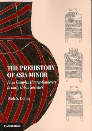 Image du vendeur pour Prehistory of Asia Minor : From Complex Hunter-Gatherers to Early Urban Socieities mis en vente par GreatBookPricesUK