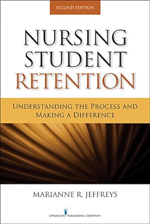Image du vendeur pour Nursing Student Retention : Understanding the Process and Making a Difference mis en vente par GreatBookPricesUK