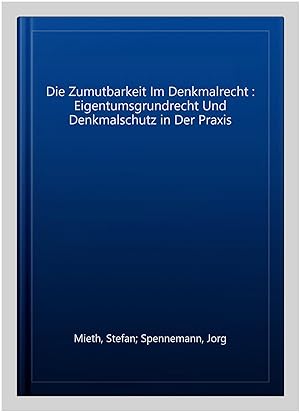 Image du vendeur pour Die Zumutbarkeit Im Denkmalrecht : Eigentumsgrundrecht Und Denkmalschutz in Der Praxis -Language: german mis en vente par GreatBookPricesUK