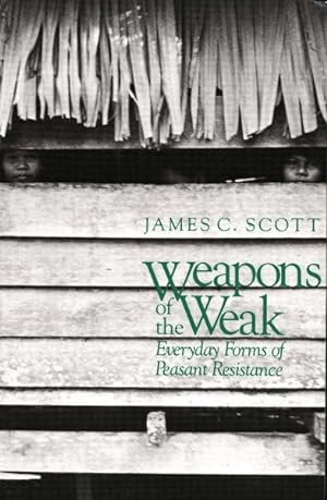 Bild des Verkufers fr Weapons of the Weak : Everyday Forms of Peasant Resistance zum Verkauf von GreatBookPricesUK