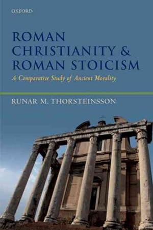 Imagen del vendedor de Roman Christianity and Roman Stoicism : A Comparative Study of Ancient Morality a la venta por GreatBookPricesUK