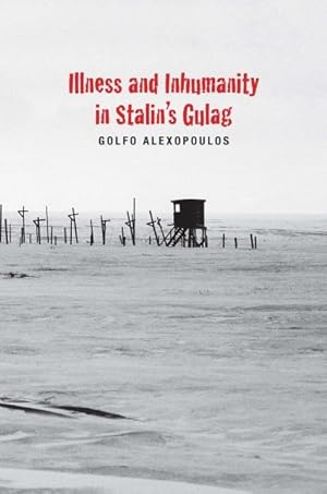 Image du vendeur pour Illness and Inhumanity in Stalin's Gulag mis en vente par GreatBookPricesUK
