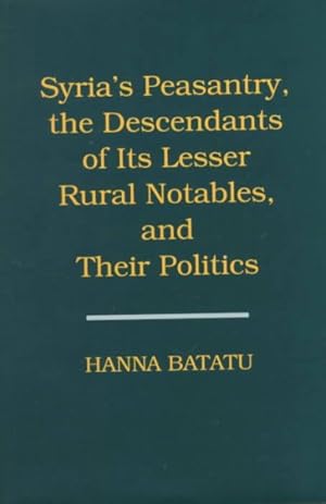 Seller image for Syria's Peasantry, the Descendants of Its Lesser Rural Notables, and Their Politics for sale by GreatBookPricesUK