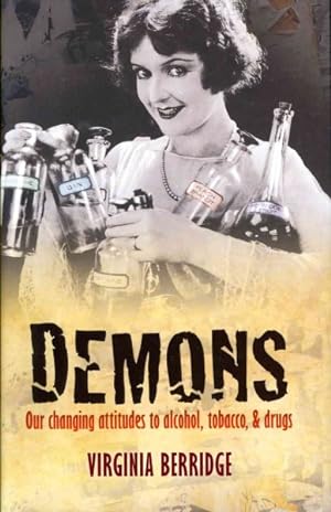 Immagine del venditore per Demons : Our Changing Attitudes to Alcohol, Tobacco, & Drugs venduto da GreatBookPricesUK