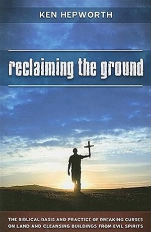 Immagine del venditore per The Biblical Basis and Practice of Breaking Curses on Land and Cleansing Buildings from Evil Spirits: Reclaiming the Ground venduto da GreatBookPricesUK
