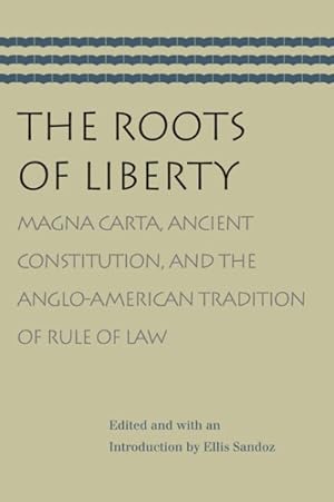 Seller image for Roots of Liberty : Magna Carta, Ancient Constitution, and the Anglo-american Tradition of Rule of Law for sale by GreatBookPricesUK