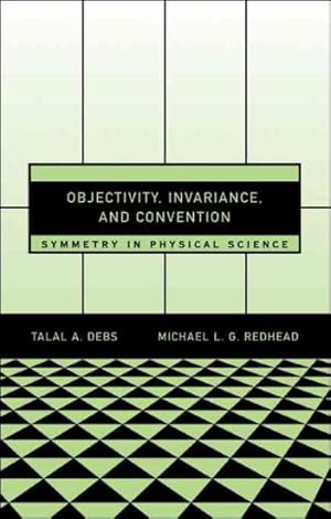 Seller image for Objectivity, Invariance, And Convention : Symmetry in Physical Science for sale by GreatBookPricesUK