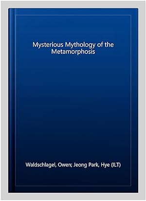 Seller image for Mysterious Mythology of the Metamorphosis for sale by GreatBookPricesUK