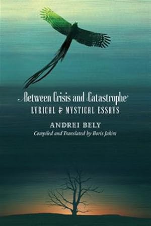 Bild des Verkufers fr Between Crisis and Catastrophe: Lyrical and Mystical Essays zum Verkauf von GreatBookPricesUK