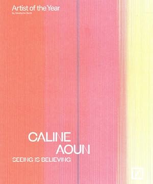 Seller image for Caline Aoun : Seeing Is Believing; Deutsche Bank Artist of the Year for sale by GreatBookPrices