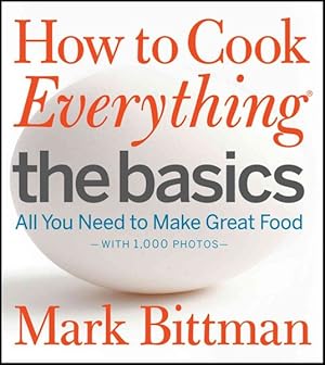 Seller image for How to Cook Everything : The Basics : All You Need to Make Great Food--with 1,000 Photos for sale by GreatBookPricesUK