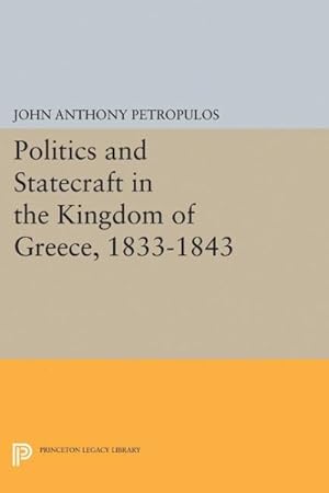 Seller image for Politics and Statecraft in the Kingdom of Greece 1833-1843 for sale by GreatBookPricesUK