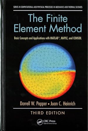 Immagine del venditore per Finite Element Method : Basic Concepts and Applications With MATLAB, MAPLE, and COMSOL venduto da GreatBookPricesUK