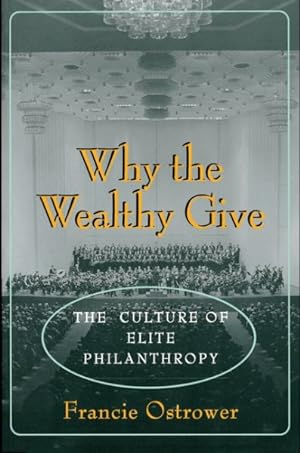 Seller image for Why the Wealthy Give : The Culture of Elite Philanthropy for sale by GreatBookPricesUK