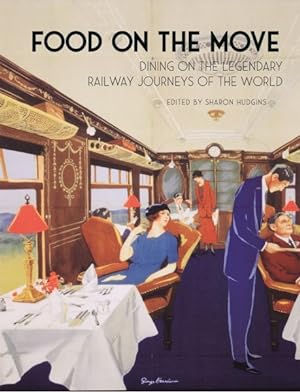 Seller image for Food on the Move : Dining on the Legendary Railway Journeys of the World for sale by GreatBookPricesUK