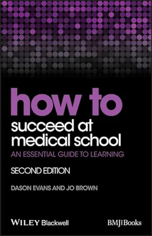 Immagine del venditore per How to Succeed at Medical School : An Essential Guide to Learning venduto da GreatBookPricesUK