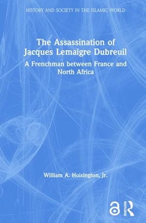 Immagine del venditore per Assassination Of Jacques Lemaigre Dubreuil : A Frenchman Between France And North Africa venduto da GreatBookPricesUK