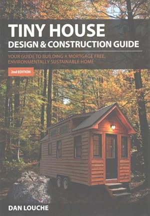 Immagine del venditore per Tiny House Design & Construction Guide : Your Guide to Building a Mortgage Free, Environmentally Sustainable Home venduto da GreatBookPricesUK