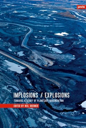 Seller image for Implosions/Explosions : Towards a Study of Planetary Urbanization for sale by GreatBookPricesUK