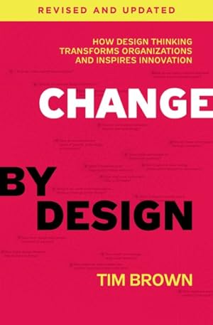 Seller image for Change by Design : How Design Thinking Transforms Organizations and Inspires Innovation for sale by GreatBookPricesUK