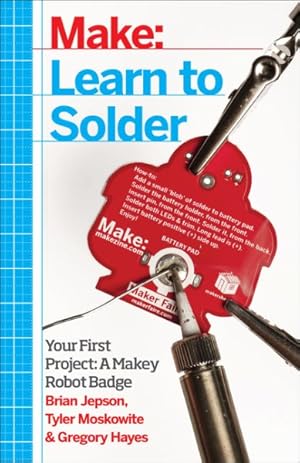 Image du vendeur pour Learn to Solder : Tools and Techniques for Assembling Electronics mis en vente par GreatBookPricesUK