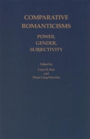 Image du vendeur pour Comparative Romanticisms : Power, Gender, Subjectivity mis en vente par GreatBookPricesUK