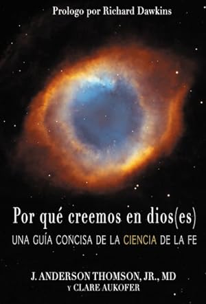 Seller image for Por que creemos en dioses / Because we believe in gods : Una guia concisa de la Ciencia de la fe -Language: spanish for sale by GreatBookPricesUK