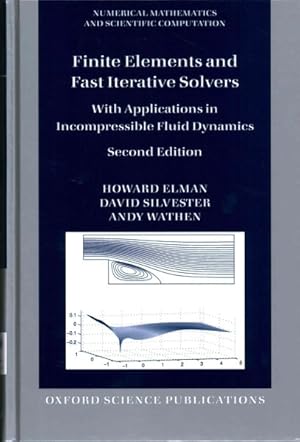 Imagen del vendedor de Finite Elements and Fast Iterative Solvers : With Applications in Incompressible Fluid Dynamics a la venta por GreatBookPricesUK