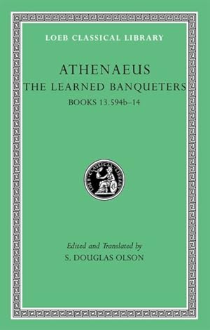 Image du vendeur pour Athenaeus : The Learned Banqueters: Books 13.594b-14 mis en vente par GreatBookPricesUK