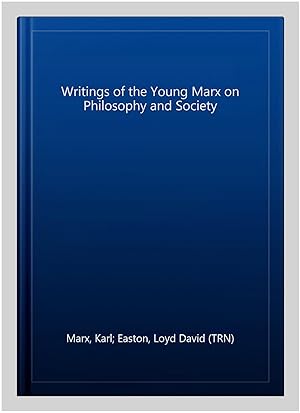 Seller image for Writings of the Young Marx on Philosophy and Society for sale by GreatBookPricesUK