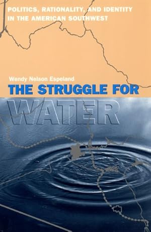 Image du vendeur pour Struggle for Water : Politics, Rationality, and Identity in the American Southwest mis en vente par GreatBookPricesUK