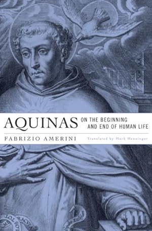 Bild des Verkufers fr Aquinas on the Beginning and End of Human Life zum Verkauf von GreatBookPricesUK