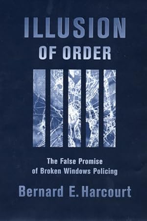 Imagen del vendedor de Illusion of Order : The False Promise of Broken Windows Policing a la venta por GreatBookPricesUK