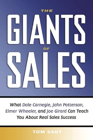 Imagen del vendedor de Giants of Sales : What Dale Carnegie, John Patterson, Elmer Wheeler, and Joe Girard Can Teach You About Real Sales Success a la venta por GreatBookPricesUK