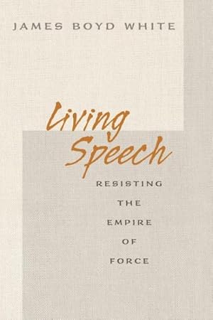 Bild des Verkufers fr Living Speech : Resisting the Empire of Force zum Verkauf von GreatBookPricesUK