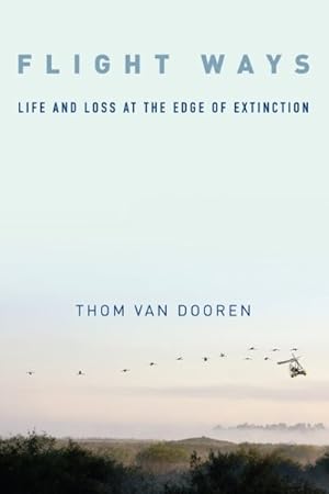 Bild des Verkufers fr Flight Ways : Life and Loss at the Edge of Extinction zum Verkauf von GreatBookPricesUK