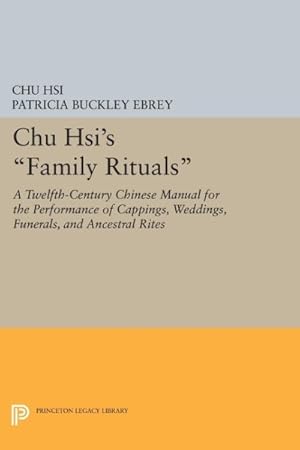 Bild des Verkufers fr Chu Hsi's Family Rituals : A Twelfth-Century Chinese Manual for the Performance of Cappings, Weddings, Funerals, and Ancestral Rites zum Verkauf von GreatBookPricesUK