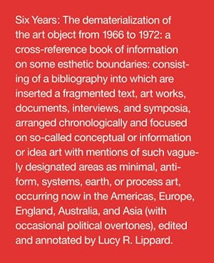 Immagine del venditore per Six Years : The Dematerialization of the Art Object from 1966 to 1972 : A Cross-Reference Book of Information on Some Esthetic Boundaries : Consisting of a biblio venduto da GreatBookPricesUK